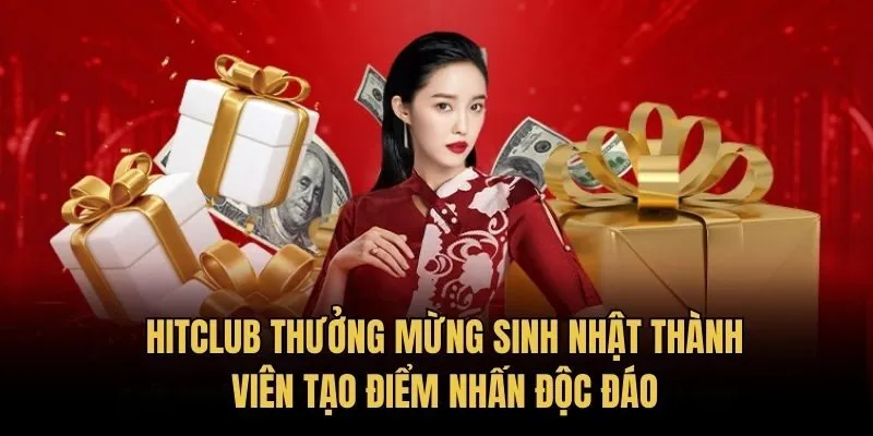 HitClub Thưởng mừng sinh nhật thành viên tạo điểm nhấn độc đáo