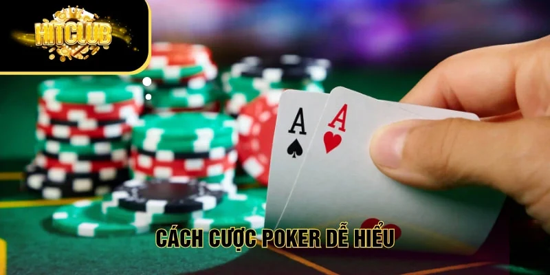 Cách cược Poker từ A đến Z dễ hiểu